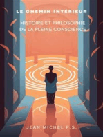 Le chemin intérieur - Histoire et philosophie de la pleine conscience: Découvrez les techniques de méditation, gérez le stress et l'anxiété, améliorez votre santé mentale et physique