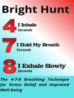 4 Seconds I Inhale-7 Seconds I Hold My Breath-8 Seconds I Exhale Slowly The 4-7-8 Breathing Technique for Stress Relief and Improved Well-being