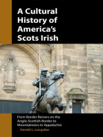 A Cultural History of America's Scots Irish: From Border Reivers of the Anglo-Scottish Border to Mountaineers in Appalachia