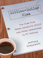 Billion-Dollar Kiss: The Kiss That Saved Dawson's Creek, and Other Adventures inTV Writing