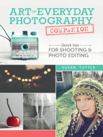 Art of Everyday Photography Companion: Quick Tips for Shooting and Photo Editing