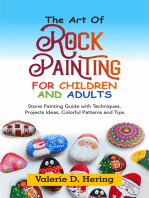 The Art of Rock Painting for Children and Adults: Stone Painting Guide with Techniques, Projects Ideas, Colorful Patterns and Tips