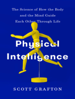 Physical Intelligence: The Science of How the Body and the Mind Guide Each Other Through Life