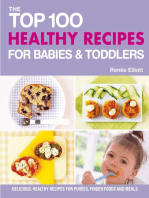 The Top 100 Healthy Recipes for Babies & Toddlers: Delicious, Healthy Recipes for Purées, Finger Foods and Meals