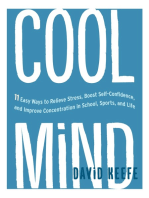 Cool Mind: 11 Easy Ways to Relieve Stress, Boost Self-Confidence, and Improve Concentration in School, Sports, and Life