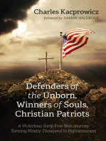 Defenders of the Unborn, Winners of Souls, Christian Patriots: A Victorious Sixty-Five-Year Journey Turning Ninety Thousand to Righteousness