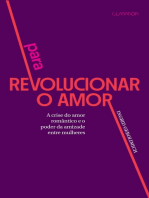 Para revolucionar o amor: A crise do amor romântico e o poder da amizade entre mulheres