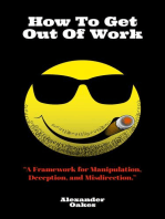 How To Get Out Of Work: A Framework For Manipulation, Deception, And Misdirection