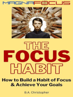 The Focus Habit - How to Build a Habit of Focus & Achieve Your Goals