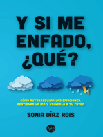 Y si me enfado, qué?: Cómo autorregular las emociones, gestionar la ira y volverla a tu favor