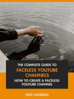 The Complete Guide to Faceless YouTube Channels: How to Create A Faceless YouTube Channel