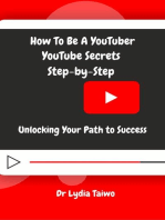 How To Be a YouTuber YouTube Secrets Step-by-Step: Unlocking Your Path to Success: How To Do Books