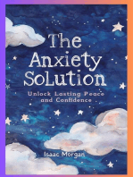 The Anxiety Solution: Unlock Lasting Peace And Confidence