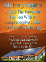 Solar Energy Simplified. Unlock The Power Of The Sun With A Comprehensive Guide To Clean Solar Energy