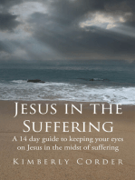 Jesus in the Suffering: A 14-Day Guide to Keeping Your Eyes On Jesus in the Midst of Suffering