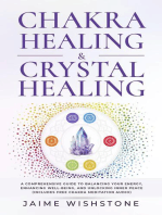 Chakra Healing & Crystal Healing - A Comprehensive Guide to Balancing Your Energy, Enhancing Well-Being, and Unlocking Inner Peace (Includes Free Chakra Meditation Audio)