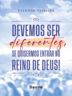 Devemos Ser Diferentes, Se Quisermos Entrar no Reino de Deus!