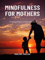 Mindfulness for Mothers: Finding Peace in Parenthood