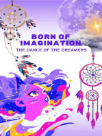 Born of Imagination: The Dance of the Dreamers