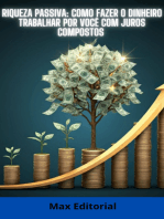 Riqueza Passiva: Como Fazer o Dinheiro Trabalhar por Você com Juros Compostos