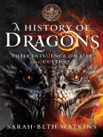 A History of Dragons: Their Influence on Life and Culture