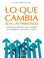 Lo que cambia son las personas: casos de gestión del cambio en empresas, Estado y ONGs