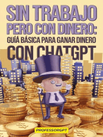 Sin Trabajo Pero Con Dinero: Guía Básica para Ganar Dinero con ChatGPT