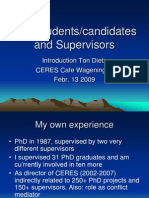 PHD Students/Candidates and Supervisors: Introduction Ton Dietz Ceres Cafe Wageningen Febr. 13 2009