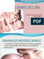 Maternity Benefit Act 1961: Presented By: Niharika Singh Parul Bhatia Richa Nidhi Sagar Gupta Navdeep Sama