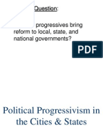 Essential Question: - How Did Progressives Bring Reform To Local, State, and National Governments?