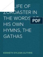 The Life of Zoroaster in The Words of His Own Hymns, The Gathas - Kenneth Sylvan Guthrie