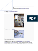 Refrigerator: "Fridge" and "Freezer" Redirect Here. For Other Uses, See and - For Other Uses, See - See Also