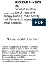 Nuclear Model of An Atom-Equivalence of Mass and Energy-Binding - Radio Activity - Half Life-Neutron Interactions - Cross Sections