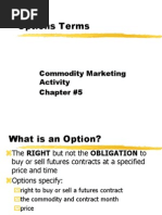 Options Terms: Commodity Marketing Activity Chapter #5