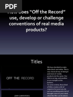 How Does "Off The Record" Use, Develop or Challenge Conventions of Real Media Products?