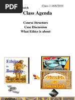 Class Agenda: Course Structure Case Discussion What Ethics Is About