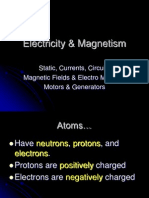 Electricity & Magnetism: Static, Currents, Circuits Magnetic Fields & Electro Magnets Motors & Generators