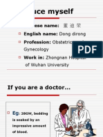 Introduce Myself: Chinese Name: English Name: Dong Dirong Profession: Obstetrics and Work In: Zhongnan Hospital