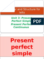 Grammar and Structure For Ielts: Unit 3: Present Perfect Simple Present Perfect Continuous