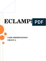 Eclampsia: Case Presentation Group A