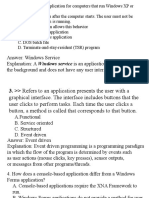 Answer: Windows Service Explanation: A Windows Service Is An Application That Runs in The Background and Does Not Have Any User Interface