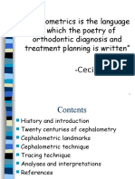 "Cephalometrics Is The Language in Which The Poetry of Orthodontic Diagnosis and Treatment Planning Is Written" - Cecil Steiner