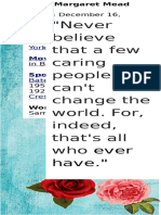 "Never Believe That A Few Caring People Can't Change The World. For, Indeed, That's All Who