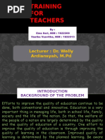 Training FOR Teachers: Lecturer: Dr. Welly Ardiansyah, M.PD