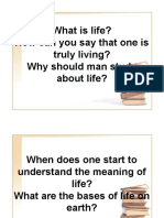 What Is Life? How Can You Say That One Is Truly Living? Why Should Man Study About Life?