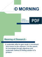 Good Morning: Topic:-Research Methodology