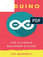 Arduino The Ultimate Beginner's Guide by Lee Maxwell