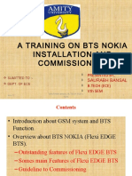 A Training On Bts Nokia Installation and Commissioning: Presented By, Saurabh Bansal B.Tech (Ece) VTH Sem