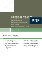 Present Tenses: Present Simple Present Continuous Past Tense Past Continuous Tense