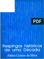 Respingos Historicos de Uma Decada - Altino Gomes Da Silva